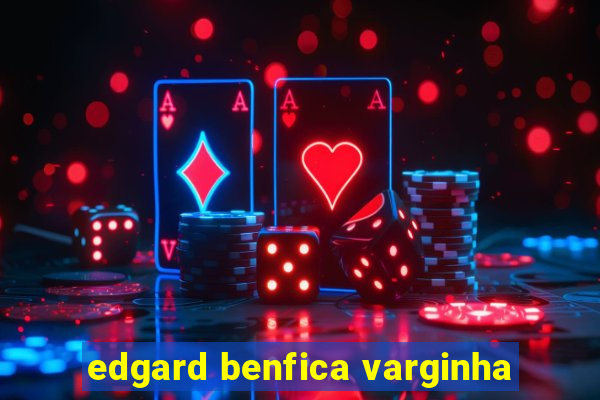 edgard benfica varginha